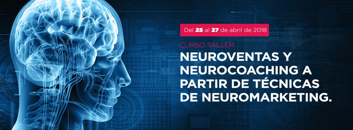 Curso-Taller "NEUROVENTAS Y NEOROCOACHING A POSRTIR DE TECNICAS DE MEUROMARKETING" Curso-Taller "NEUROVENTAS Y NEOROCOACHING A POSRTIR DE TECNICAS DE MEUROMARKETING"